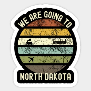 We Are Going To North Dakota, Family Trip To North Dakota, Road Trip to North Dakota, Holiday Trip to North Dakota, Family Reunion in North Sticker